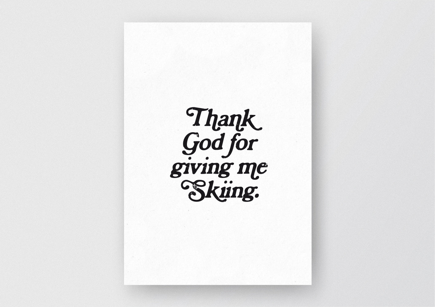 Hochwertiges Print von und für alle Skifahrer mit dem Zitat "Thank god for giving me Skiing".