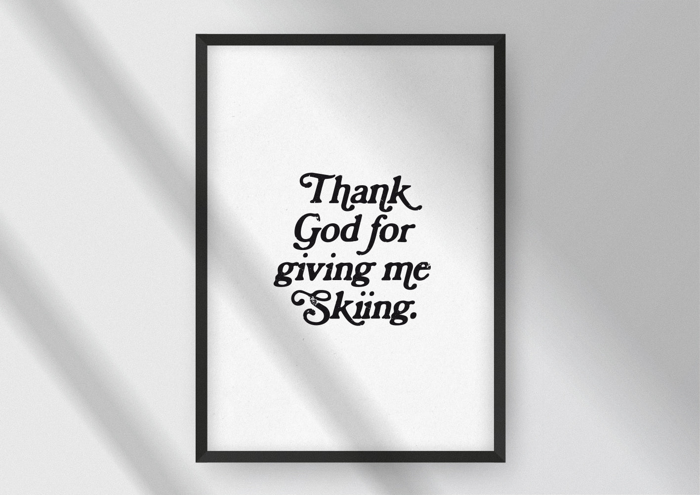 Hochwertiges Print von und für alle Skifahrer mit dem Zitat "Thank god for giving me Skiing".