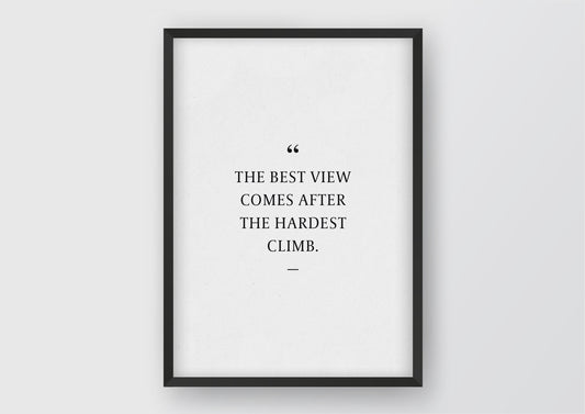 Hochwertiger Kunstdruck von und für Abenteurer mit dem Zitat "The best view comes after the hardest climb".